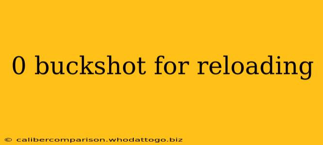 0 buckshot for reloading