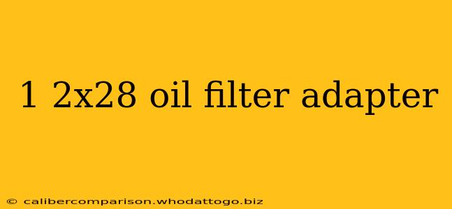 1 2x28 oil filter adapter