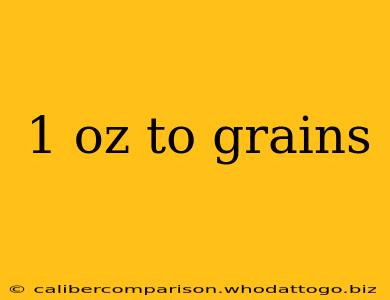 1 oz to grains