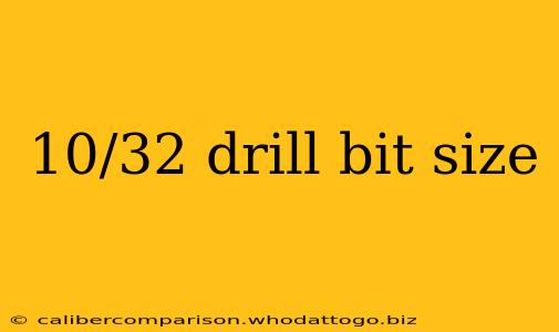 10/32 drill bit size