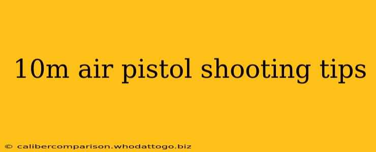 10m air pistol shooting tips