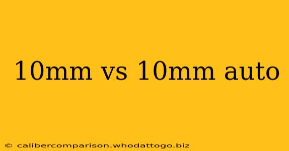 10mm vs 10mm auto