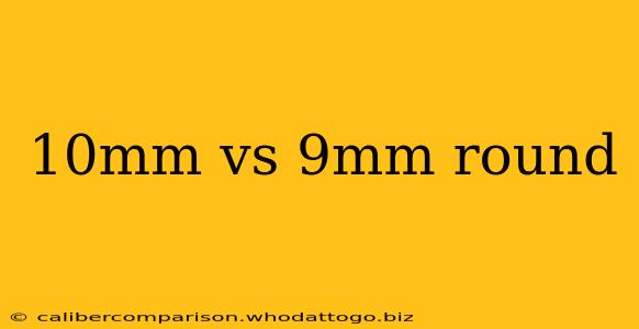 10mm vs 9mm round