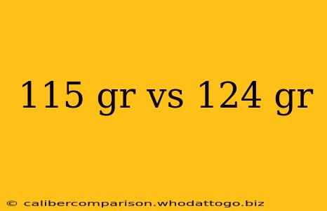 115 gr vs 124 gr