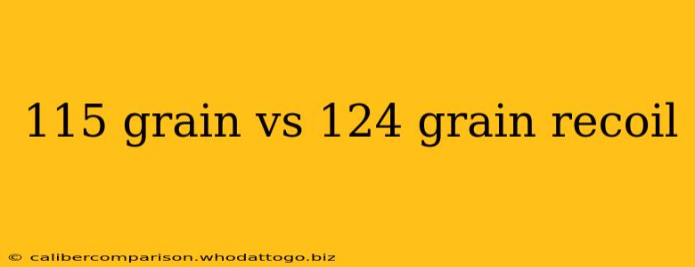 115 grain vs 124 grain recoil