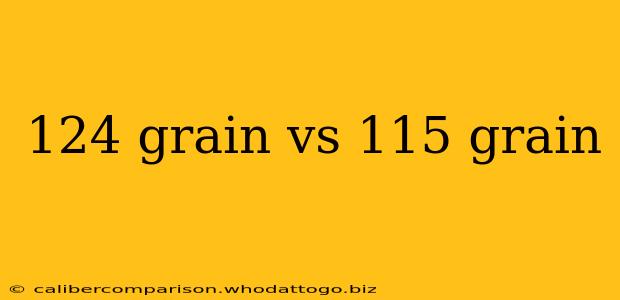 124 grain vs 115 grain