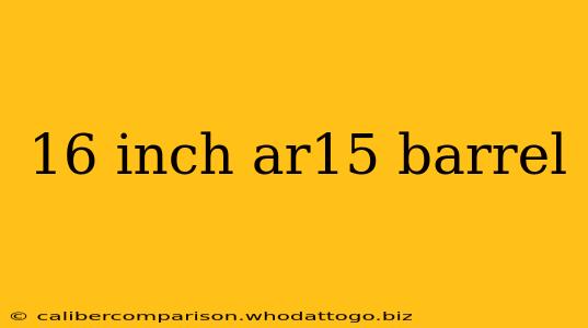 16 inch ar15 barrel