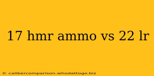 17 hmr ammo vs 22 lr