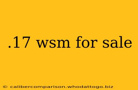 .17 wsm for sale