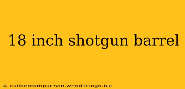 18 inch shotgun barrel