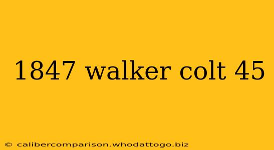 1847 walker colt 45