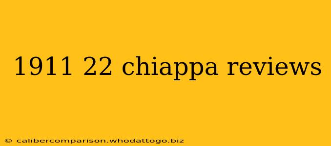 1911 22 chiappa reviews