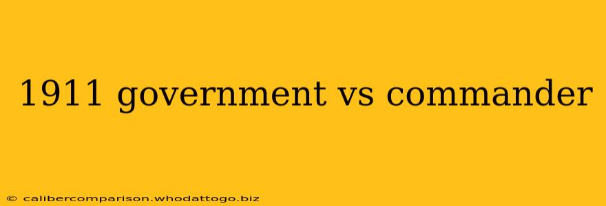 1911 government vs commander