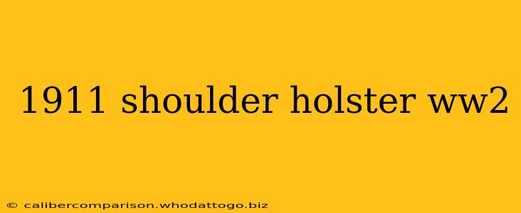 1911 shoulder holster ww2