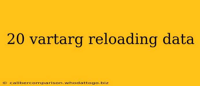 20 vartarg reloading data