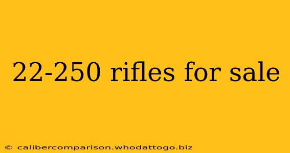 22-250 rifles for sale