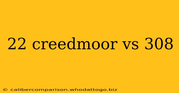 22 creedmoor vs 308