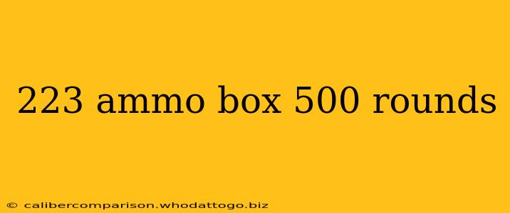 223 ammo box 500 rounds