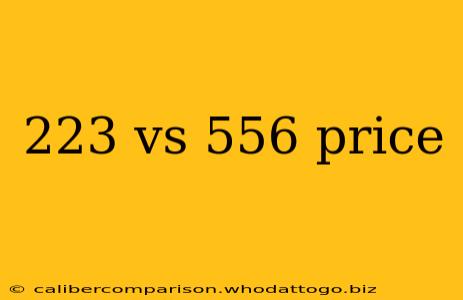 223 vs 556 price