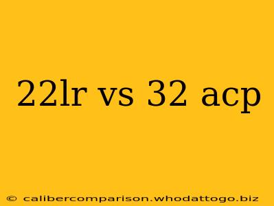 22lr vs 32 acp