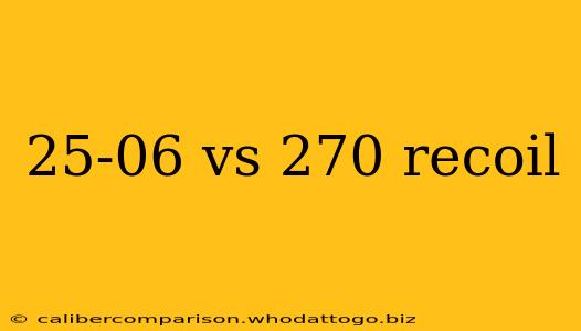 25-06 vs 270 recoil