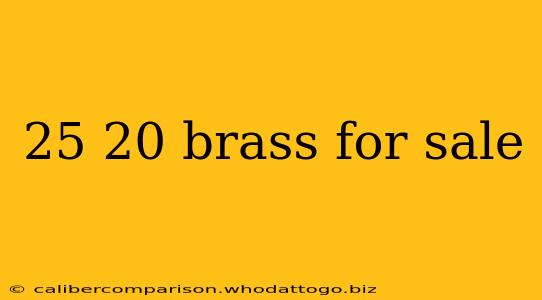 25 20 brass for sale