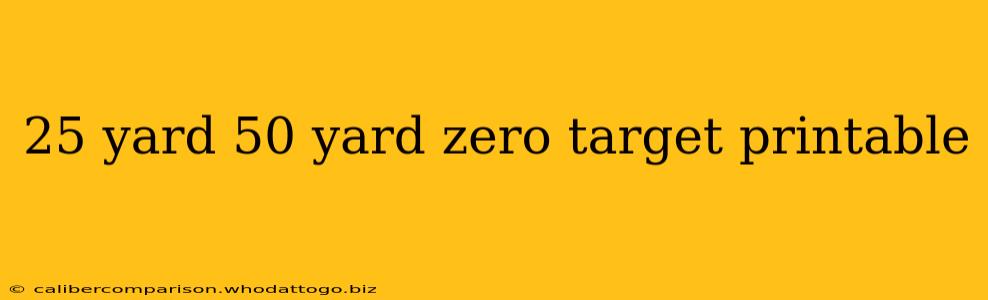 25 yard 50 yard zero target printable