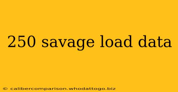 250 savage load data