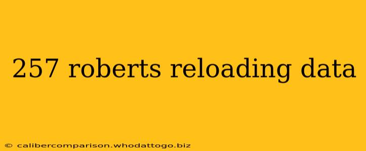 257 roberts reloading data