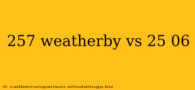 257 weatherby vs 25 06