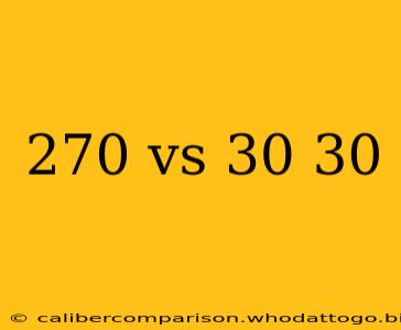 270 vs 30 30