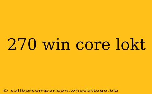 270 win core lokt