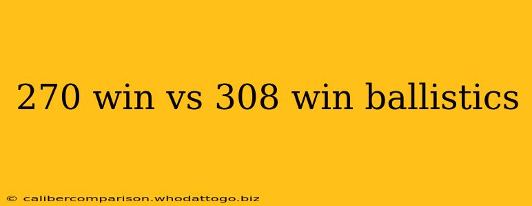 270 win vs 308 win ballistics