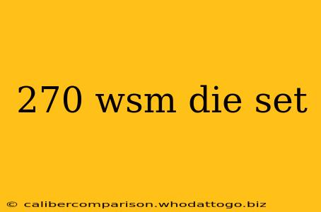 270 wsm die set