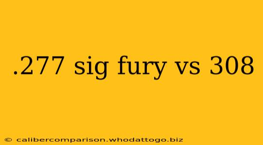 .277 sig fury vs 308