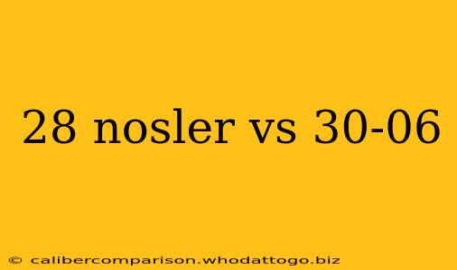 28 nosler vs 30-06