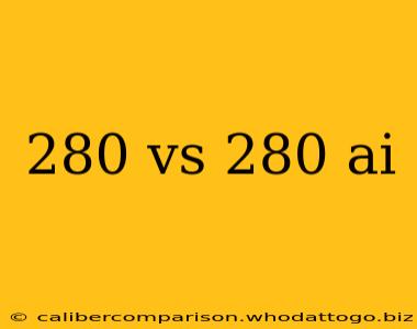 280 vs 280 ai