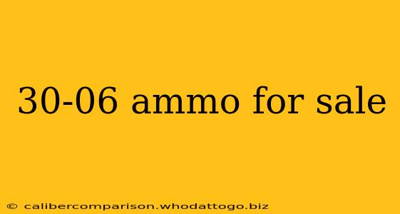 30-06 ammo for sale