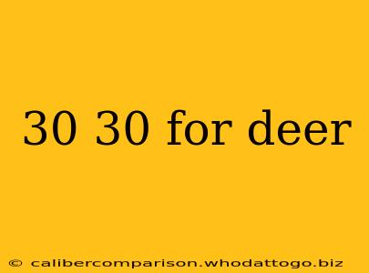 30 30 for deer