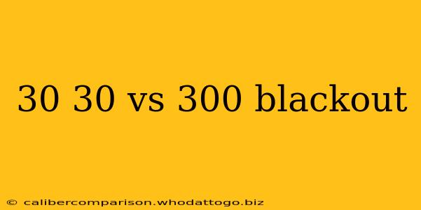 30 30 vs 300 blackout