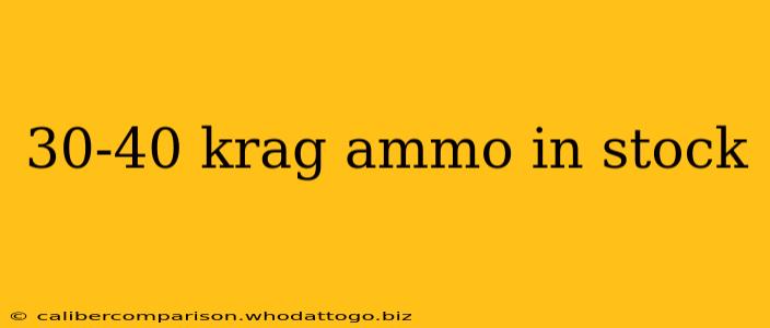 30-40 krag ammo in stock