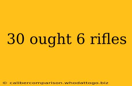 30 ought 6 rifles