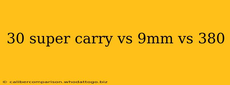 30 super carry vs 9mm vs 380