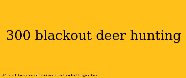 300 blackout deer hunting