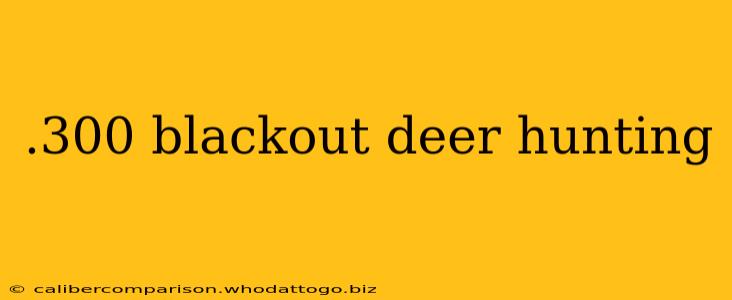 .300 blackout deer hunting