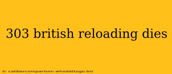 303 british reloading dies