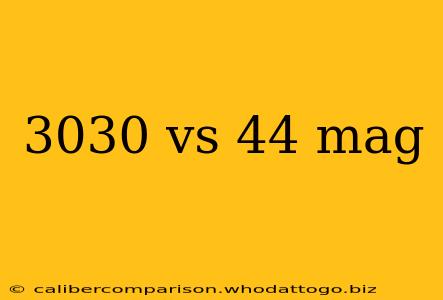 3030 vs 44 mag