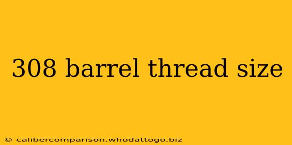 308 barrel thread size