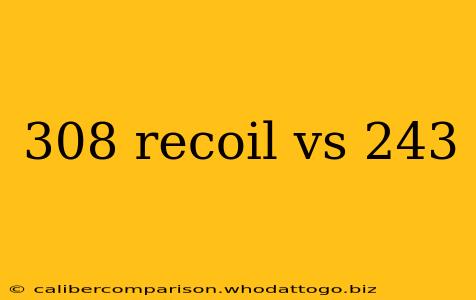 308 recoil vs 243