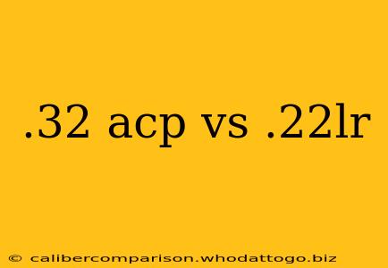 .32 acp vs .22lr